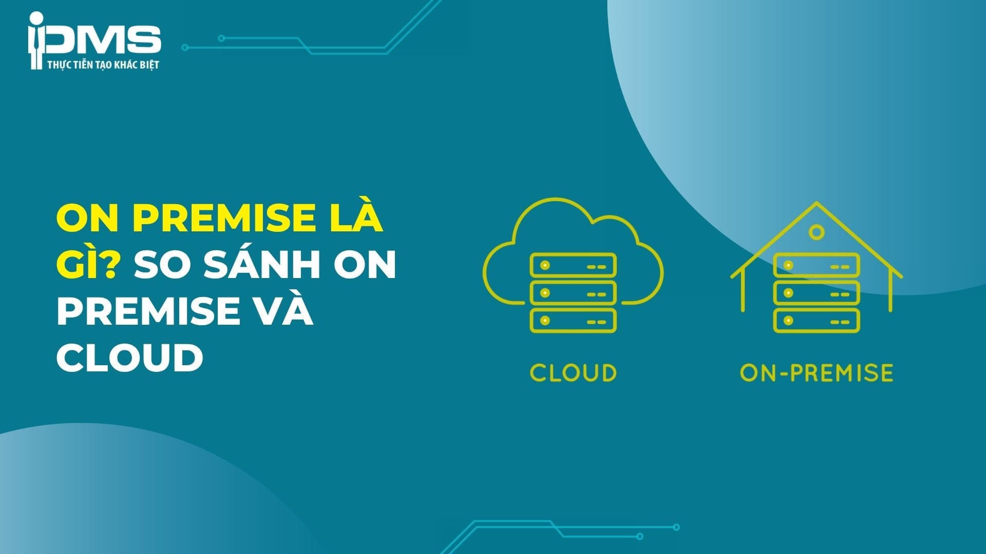 On Premise là gì? So sánh On Premise và Cloud