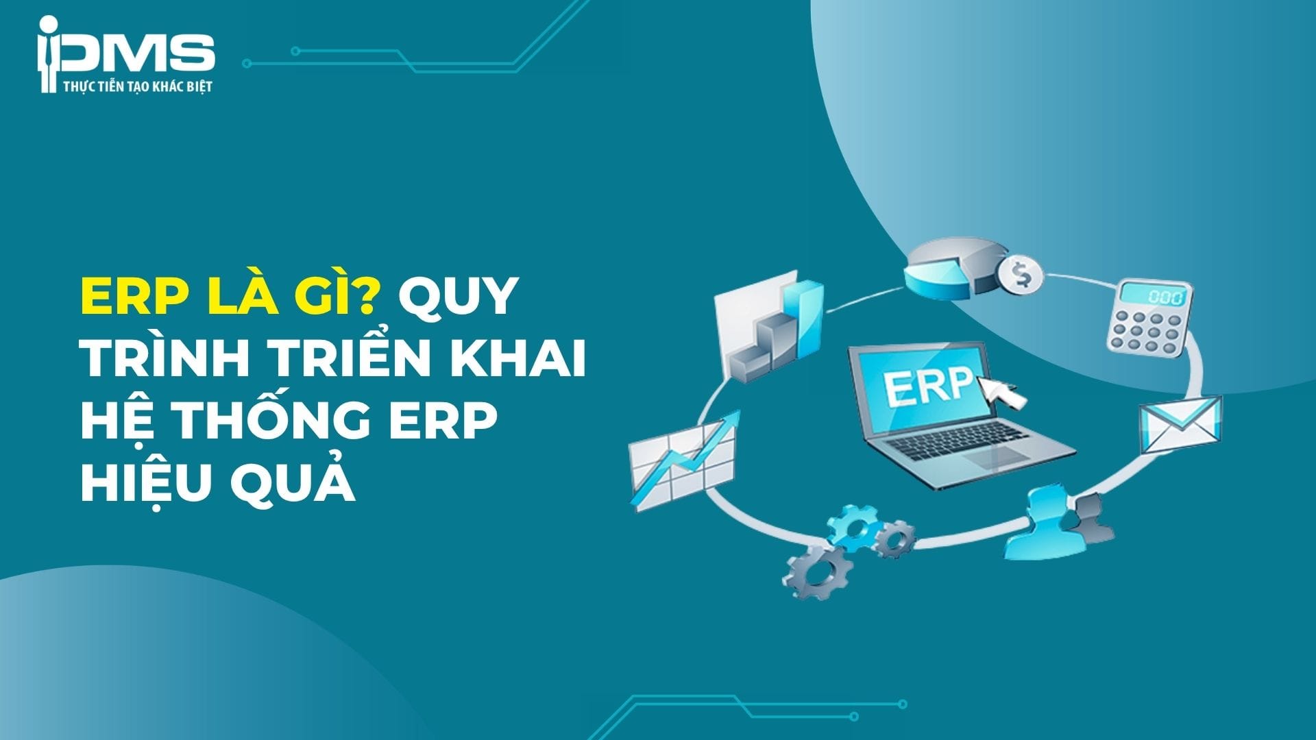 ERP là gì? Khi nào doanh nghiệp cần triển khai ERP