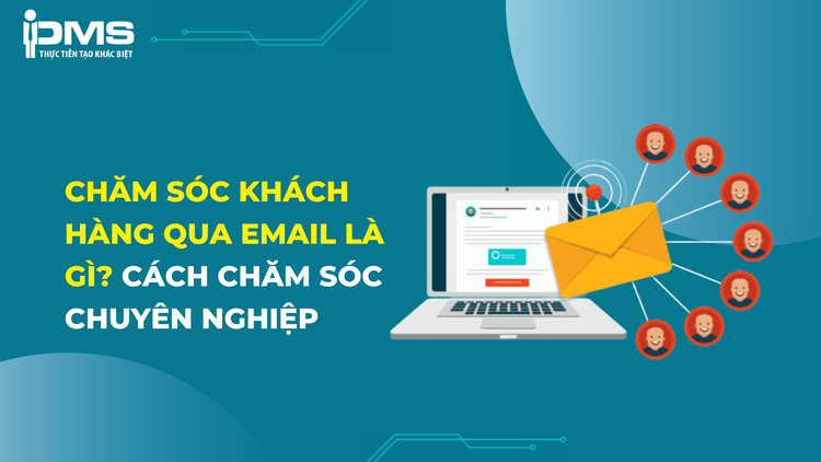 Cách chăm sóc khách hàng qua email chuyên nghiệp