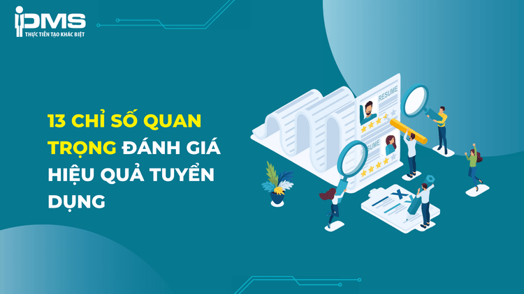 13 Chỉ số đánh giá hiệu quả tuyển dụng nhân lực