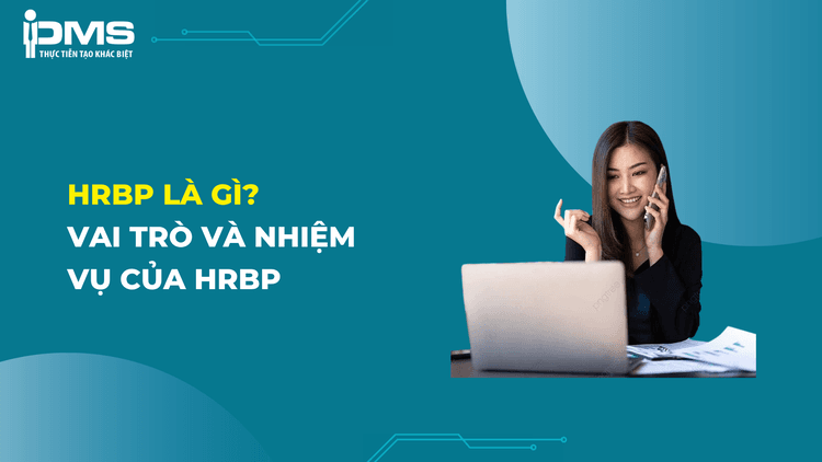 HRBP là gì? Vai trò và nhiệm vụ của một HRBP